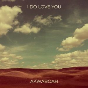 Akwaboah – I Do Love You