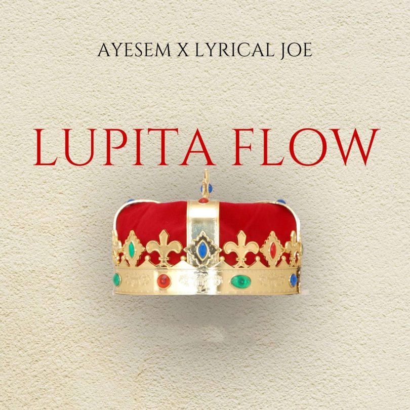 Ayesem - Lupita Flow ft. Lyrical Joe