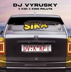 DJ Vyrusky - Sika ft. KiDi & King Paluta