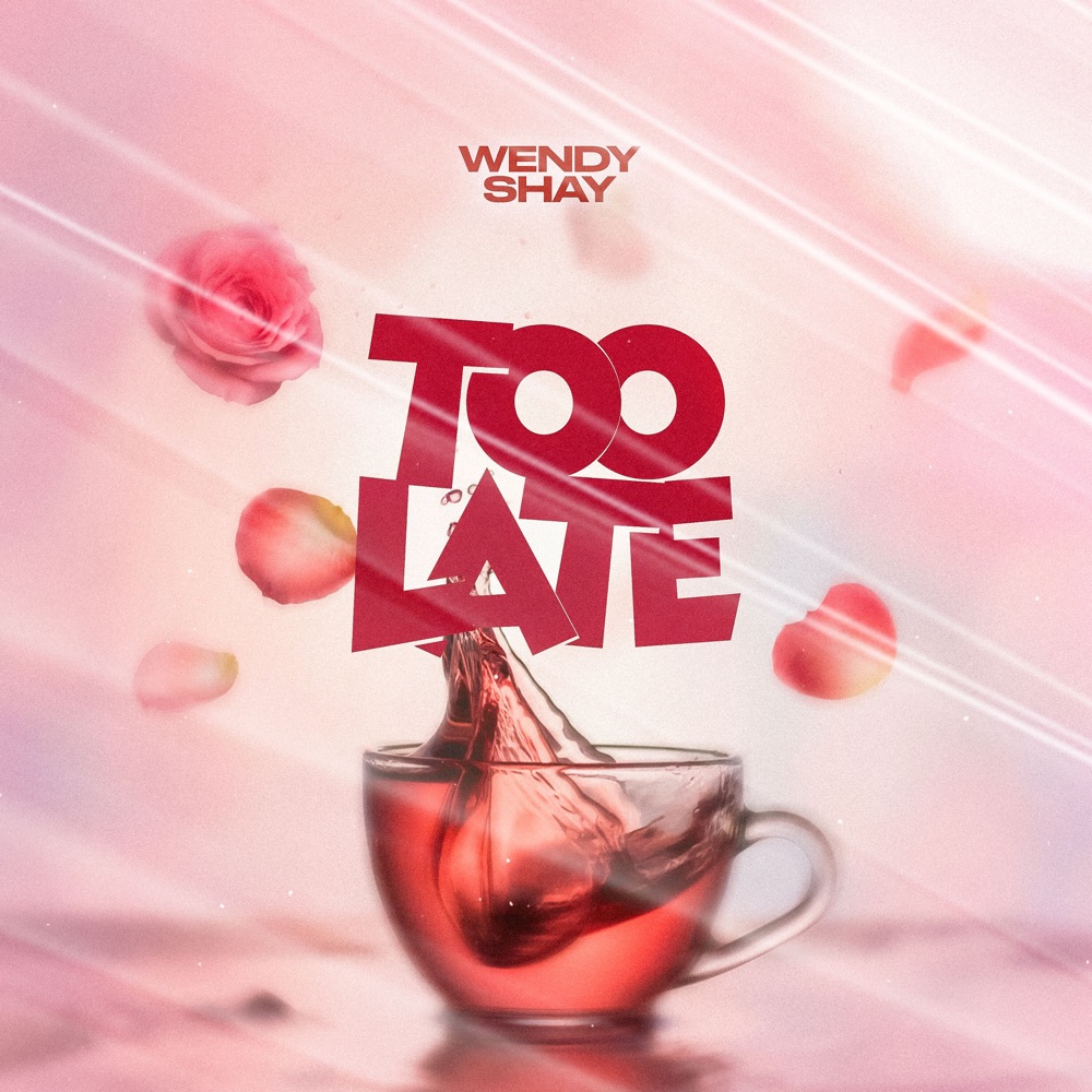 Wendy Shay - Too Late 