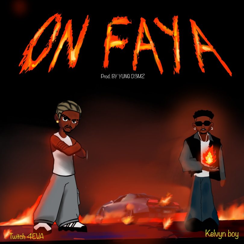 Alt text: Cover art for the song "Twitch 4EVA – On Faya Ft Kelvyn Boy" featuring both artists. The image includes vibrant colors, flames, and a bold title, reflecting the energetic and fiery theme of the Afrobeat track.