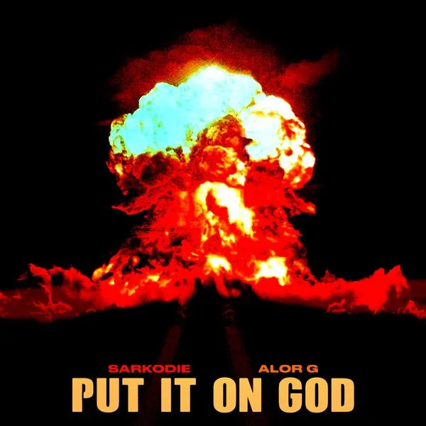 Sarkodie - Put It On God Ft. Alor G1