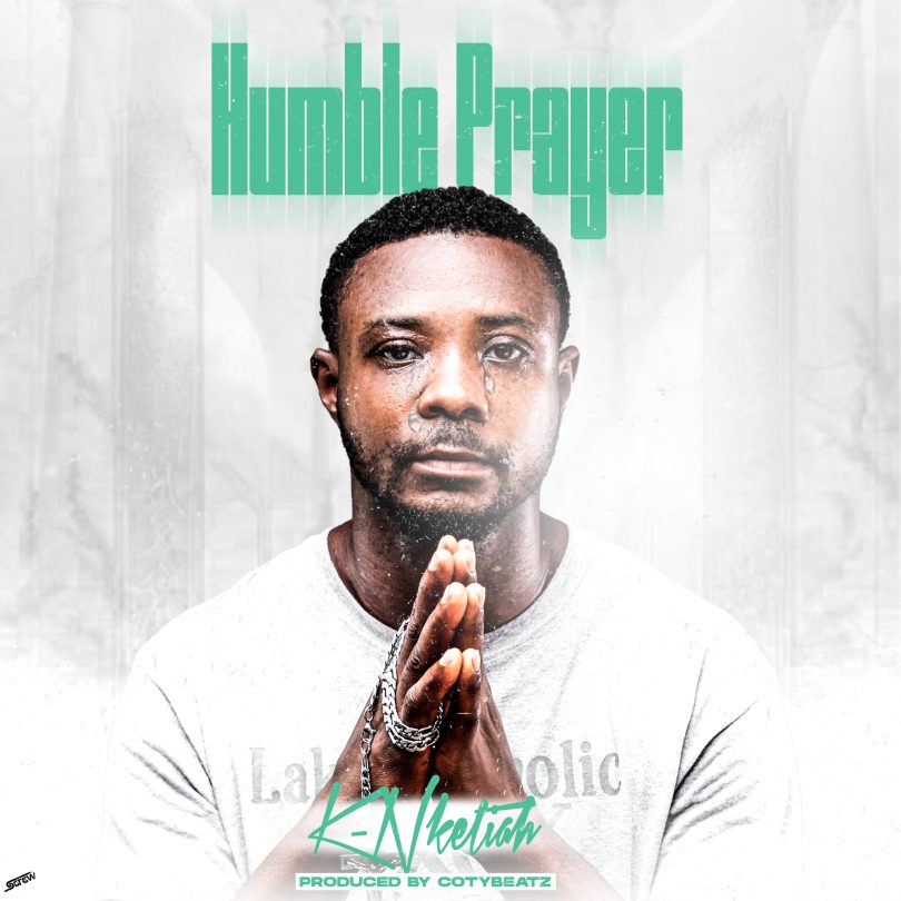 Cover art for K-Nketiah – Humble Prayer, featuring serene and reflective visuals that symbolize faith, gratitude, and spiritual devotion, reflecting the song’s heartfelt message of humility and prayerful introspection.