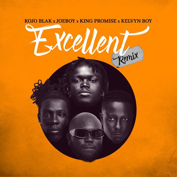 Kojo Black - Excellent Remix Ft. Joeboy, King Promise & Kelvyn Boy