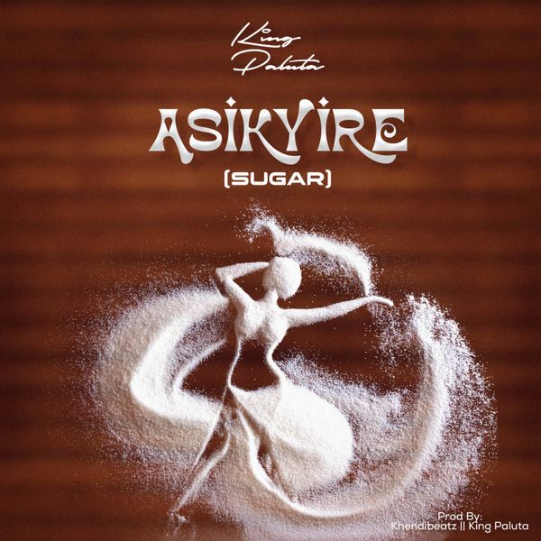 King Paluta - Asikyire (Sugar)