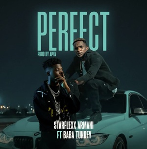 Starflexx Armani - Perfect Ft. Baba Tundey